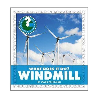 What Does It Do? Windmill (Community Connections) [Library Binding] [August 2011] (Author) Mark Friedman Books