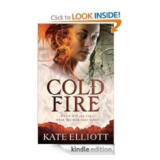 Cold Fire (The Spiritwalker Trilogy) eBook Kate Elliott Kindle Store