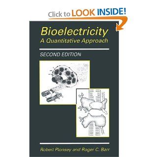 Bioelectricity A Quantitative Approach Robert Plonsey, Roger C. Barr 9780306462351 Books