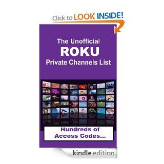 The Unofficial ROKU Private Channels List 2013 eBook Rebecca VenRooy Kindle Store