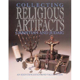 A Guide to Collecting Christian and Judaic Religious Artifacts (Collecting Religious Artifacts) Penny Forstner, Lael Bower 9780896891135 Books