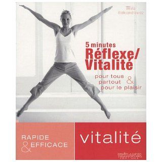 5 minutes Réflexe / Vitalité pour tous partout et pour le plaisir (French Edition) Beata Aleksandrowicz 9782813200396 Books