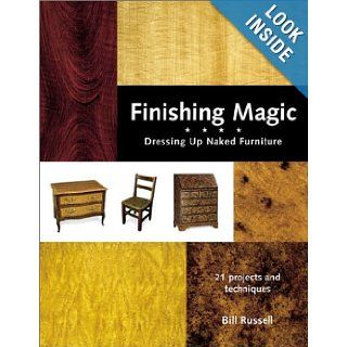 Finishing Magic Dressing Up Naked Furniture with Woodgraining Techniques Bill Russell 0035313704901 Books