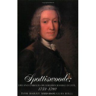 Spottiswoode Life and Labour on a Berwickshire Estate, 1753 1793 Tom Barry, Douglas Hall 9781898410966 Books