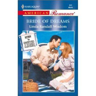 Bride of Dreams (Return to Tyler) (Harlequin American Romance, No. 865) Linda Randall Wisdom 9780373168651 Books