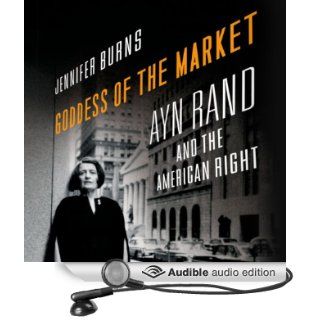 Goddess of the Market Ayn Rand and the American Right (Audible Audio Edition) Jennifer Burns, Suzanne Toren Books