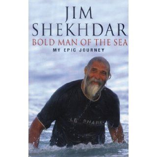 Bold Man of the Sea My Epic Journey (Panda) Jim Shekhdar, Edward Griffiths 9780340821701 Books
