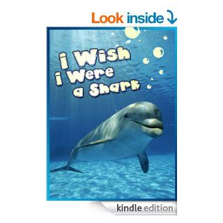 Children Book  I Wish I Were a Shark (Great Book for Kids) (Age 4   9)   Kindle edition by Dan Jackson. Children Kindle eBooks @ .