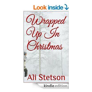 Wrapped Up In Christmas eBook Ali Stetson Kindle Store