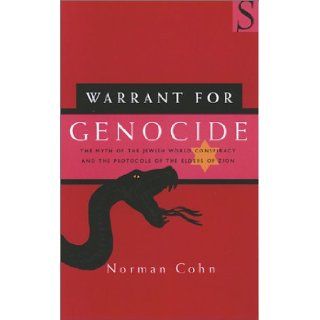 Warrant for Genocide The Myth of the Jewish World Conspiracy and the Protocols of the Elders of Zion Norman Rufus Colin Cohn 9781897959251 Books