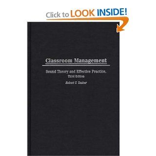 Classroom Management Sound Theory and Effective Practice, Third Edition Robert T. Tauber 9780897896184 Books