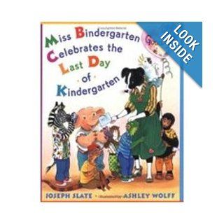 Miss Bindergarten Celebrates the Last Day of Kindergarten Joseph Slate 9780545015325 Books
