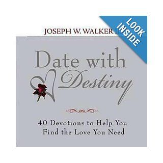 Date with Destiny Devotional 40 Devotions to Help You Find the Love You Need III Rev. Joseph W. Walker Books