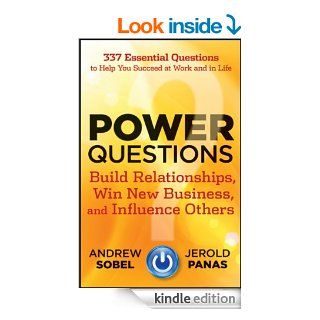 Power Questions Build Relationships, Win New Business, and Influence Others eBook Andrew Sobel, Jerold Panas Kindle Store