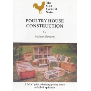 Poultry House Construction (Gold Cockerel) Michael Roberts, Sara Roadnight 9780947870218 Books