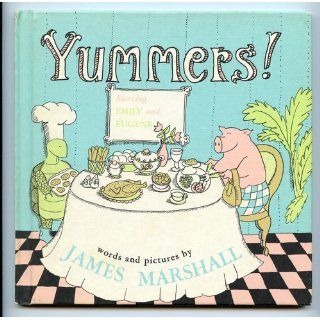 Yummers Starring Emily and Eugene James Marshall 0046442147576 Books