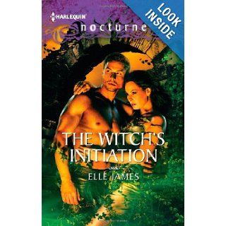 The Witch's Initiation Elle James 9780373885572 Books