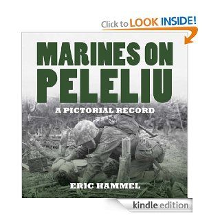Marines on Peleliu. A Pictorial Record eBook Eric Hammel Kindle Store