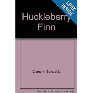 Huckleberry Finn Samuel L. Clemens 9781561034291 Books