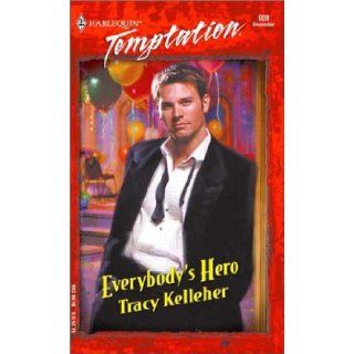 Everybody's Hero Tracy Kelleher 9780373691081 Books