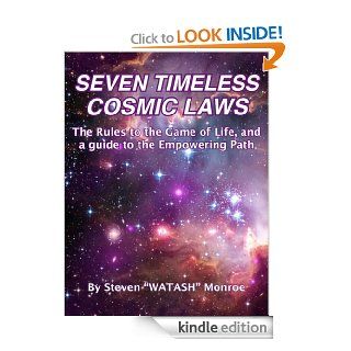 SEVEN TIMELESS COSMIC LAWS, The rules to the Game of Life, and a guide to the Empowering path. eBook Steven Watash Monroe, NASA's Hubble telescope team  Kindle Store