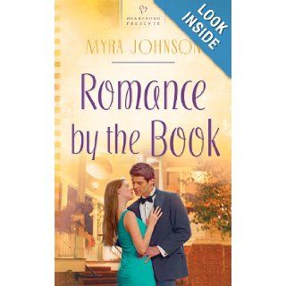 Romance by the Book (Heartsong Presents, No. 886) Myra Johnson 9781602606999 Books