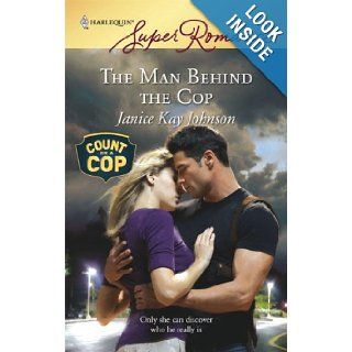 The Man Behind The Cop Janice Kay Johnson 9780373714896 Books