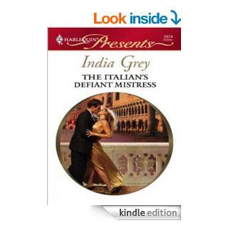 The Italian's Defiant Mistress   Kindle edition by India Grey. Romance Kindle eBooks @ .