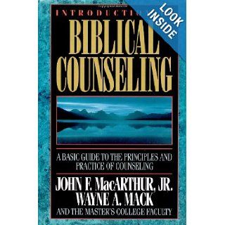 Introduction to Biblical Counseling John F. MacArthur Jr., Wayne A. Mack, Master's College Faculty 9780849910937 Books