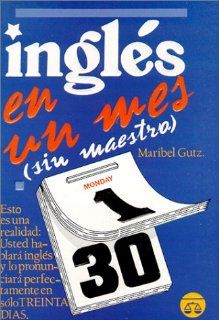 Ingls en un mes (sin maestro) (Spanish Edition) (9789686636307) Maribel Gutz Books