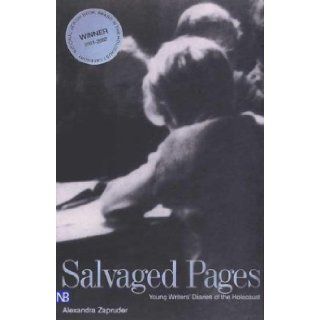 Salvaged Pages Young Writers' Diaries of the Holocaust Alexandra Zapruder 9780300103076 Books