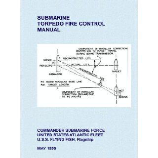 SUBMARINE TORPEDO FIRE CONTROL MANUAL 1950 COMMANDER SUBMARINE FORCE UNITED STATES ATLANTIC FLEET U.S.S. FLYING FISH, Flagship U.S. Navy Books