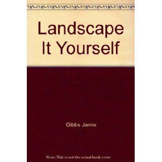 Landscape It Yourself Jamie Gibbs 9780060960551 Books