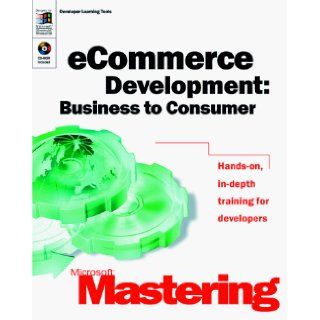 eCommerce Development Business to Consumer (Microsoft Mastering) Microsoft Corporation 0790145089113 Books