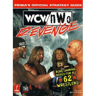 WCW/NWO Revenge (Prima's Official Strategy Guide) Eric Eberly, Richard Dal Porto 9780761518624 Books