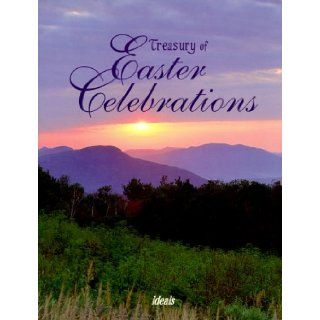 Treasury of Easter Celebrations Julie K. Hogan 9780824941567 Books