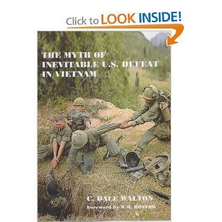 The Myth of Inevitable US Defeat in Vietnam (Strategy and History) (9780714681917) Dale Walton Books