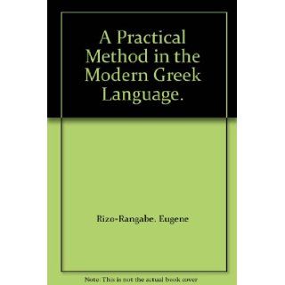 A Practical Method in the Modern Greek Language. Rizo Rangabe. Eugene Books