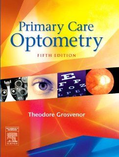 Primary Care Optometry, 5e (Grosvenor, Primary Care Optometry) 9780750675758 Medicine & Health Science Books @