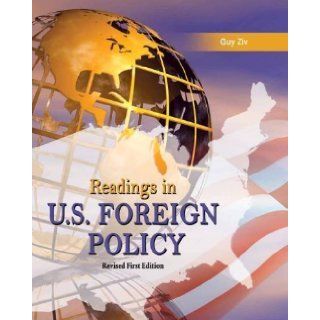 Readings in U.S. Foreign Policy, Revised 1st Edition 1st (first) Revised Edition by Guy Ziv [2011] Books