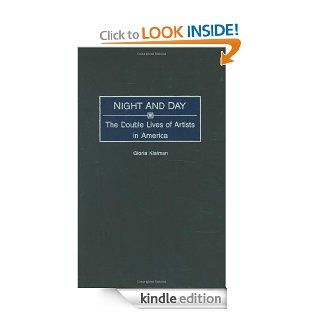 Night and Day The Double Lives of Artists in America eBook Gloria Klaiman Kindle Store