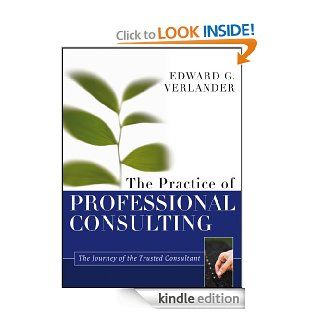 The Practice of Professional Consulting eBook Edward G. Verlander Kindle Store