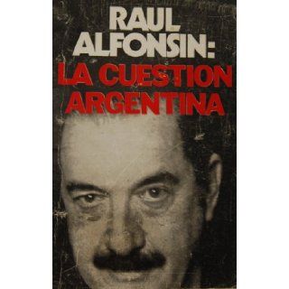 La Cuestion Argentina Raul Alfonsin Books