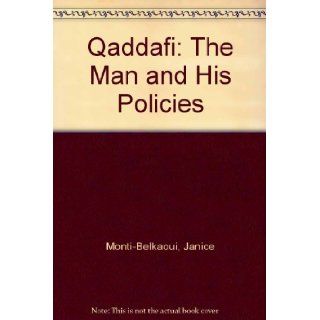Qaddafi The Man and His Policies Janice Monti Belkaoui, Ahmed Riahi Belkaoui 9781859723852 Books