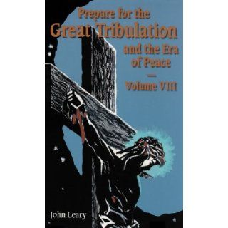 Prepare for the Great Tribulation Volume 8 (9781579180539) John Leary, Josyp Terelya Books