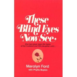 These Blind Eyes Now See Marolyn Ford 9780882076577 Books