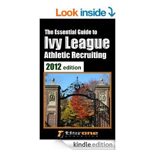 The Essential Guide to Ivy League Athletic Recruiting eBook Tier One Athletic Resources Kindle Store
