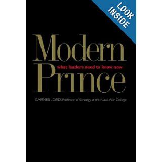 The Modern Prince What Leaders Need to Know Now Carnes Lord 9780300105957 Books