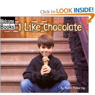 I Like Chocolate (Welcome Books Good Food) (9780516230085) Robin Pickering Books