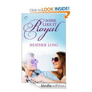 Some Like It Royal (Going Royal)   Kindle edition by Heather Long. Romance Kindle eBooks @ .
